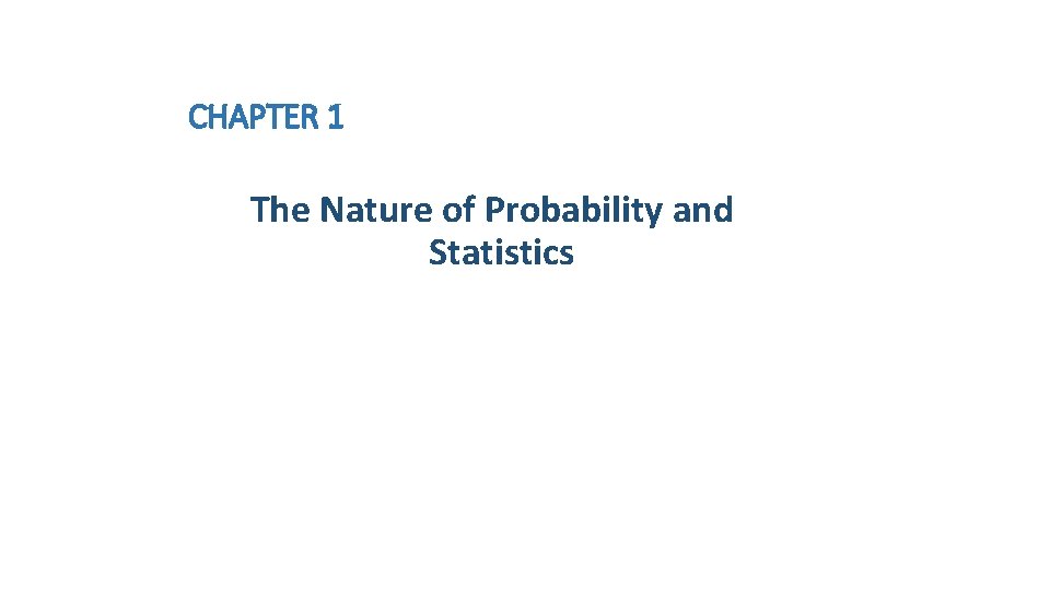 CHAPTER 1 The Nature of Probability and Statistics 