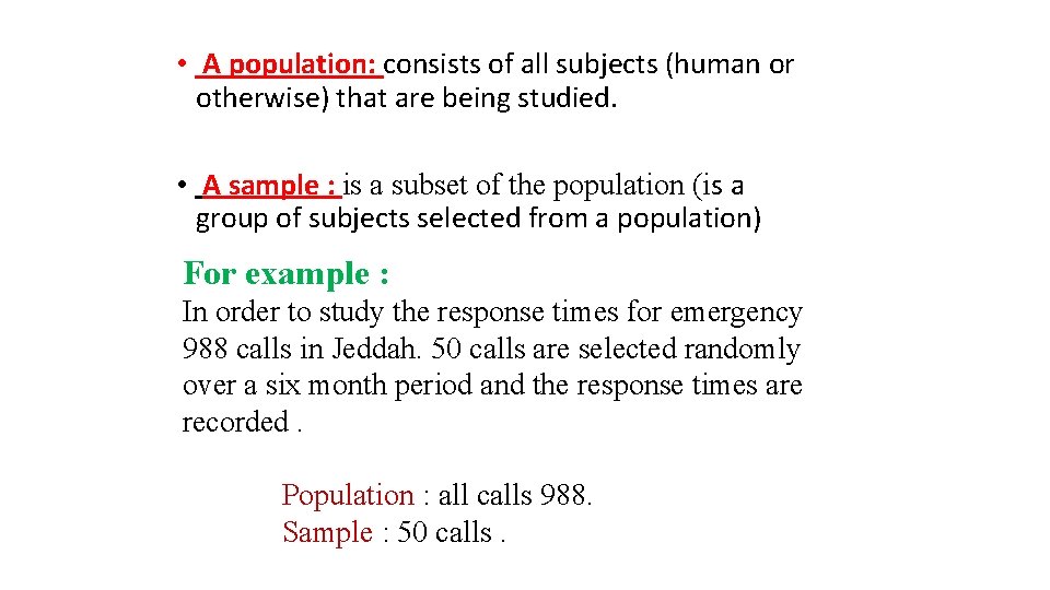  • A population: consists of all subjects (human or otherwise) that are being