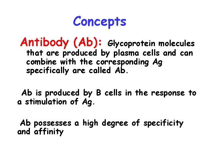 Concepts Antibody (Ab): Glycoprotein molecules that are produced by plasma cells and can combine