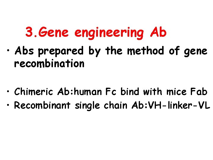3. Gene engineering Ab • Abs prepared by the method of gene recombination •