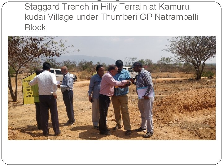 Staggard Trench in Hilly Terrain at Kamuru kudai Village under Thumberi GP Natrampalli Block.
