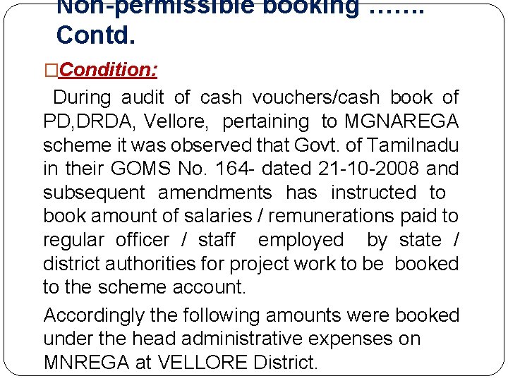 Non-permissible booking ……. Contd. �Condition: During audit of cash vouchers/cash book of PD, DRDA,