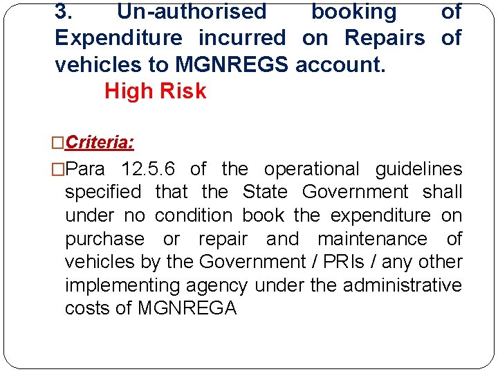 3. Un-authorised booking of Expenditure incurred on Repairs of vehicles to MGNREGS account. High