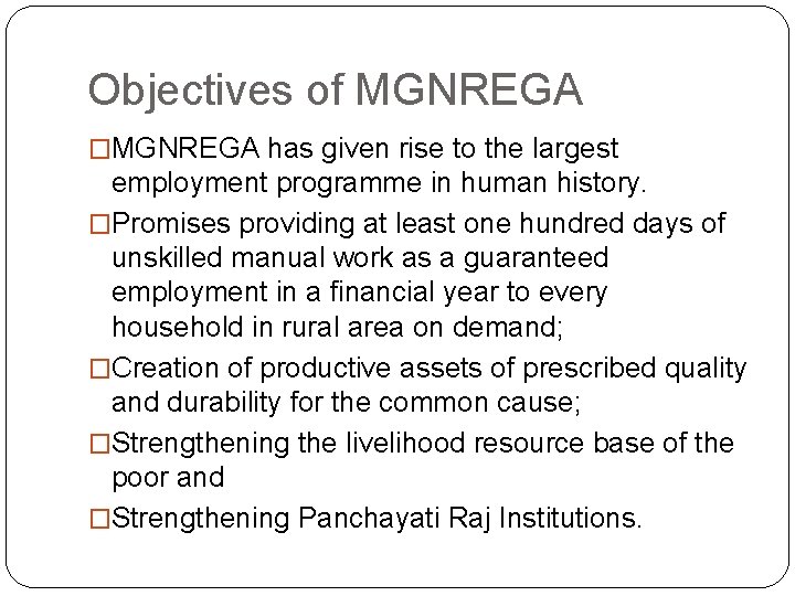 Objectives of MGNREGA �MGNREGA has given rise to the largest employment programme in human