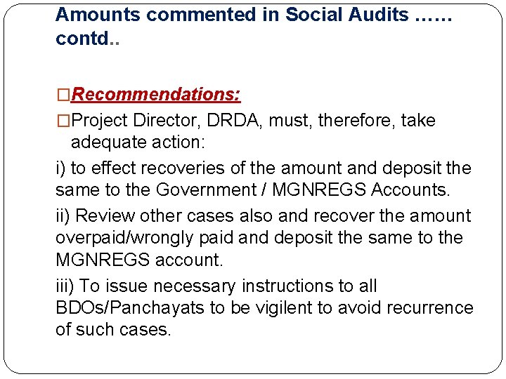 Amounts commented in Social Audits …… contd. . �Recommendations: �Project Director, DRDA, must, therefore,