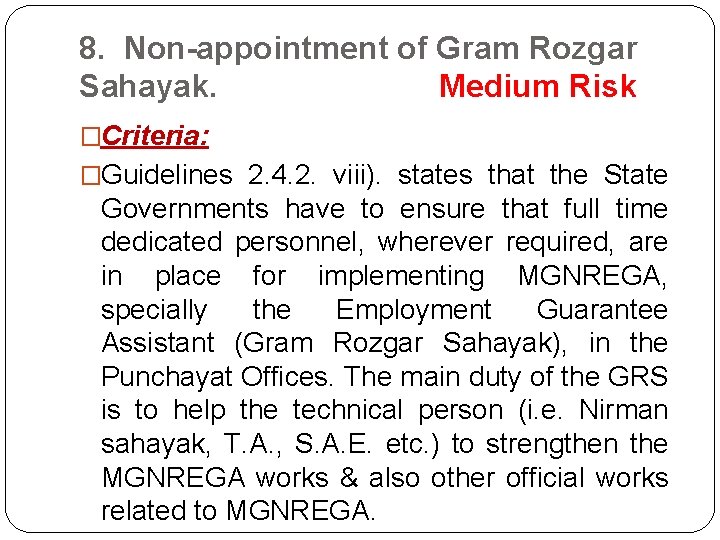 8. Non-appointment of Gram Rozgar Sahayak. Medium Risk �Criteria: �Guidelines 2. 4. 2. viii).