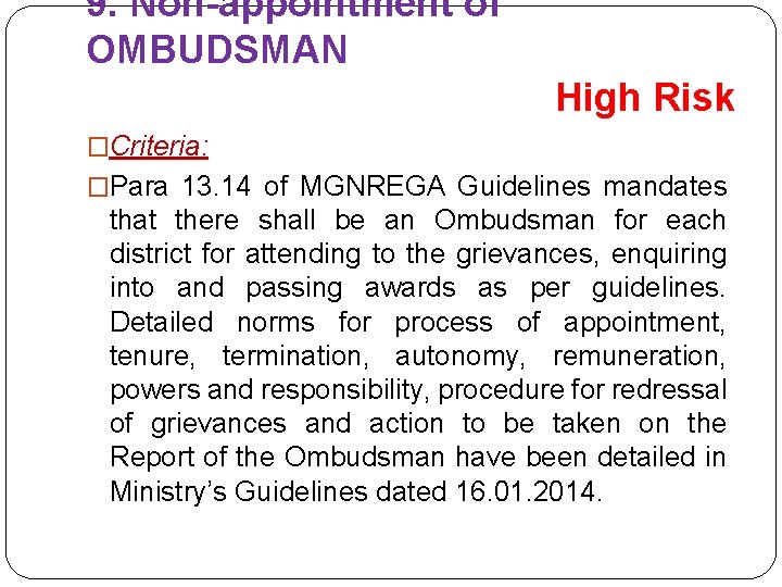 9. Non-appointment of OMBUDSMAN High Risk �Criteria: �Para 13. 14 of MGNREGA Guidelines mandates