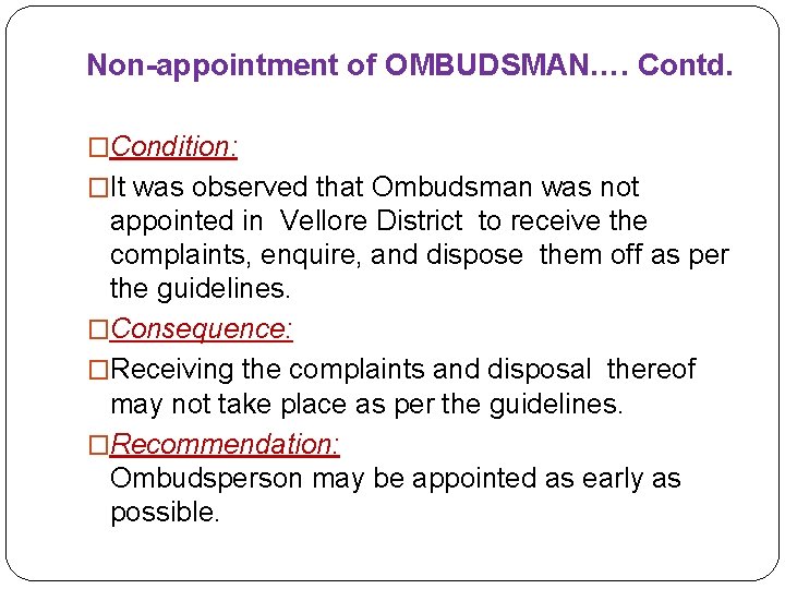Non-appointment of OMBUDSMAN…. Contd. �Condition: �It was observed that Ombudsman was not appointed in