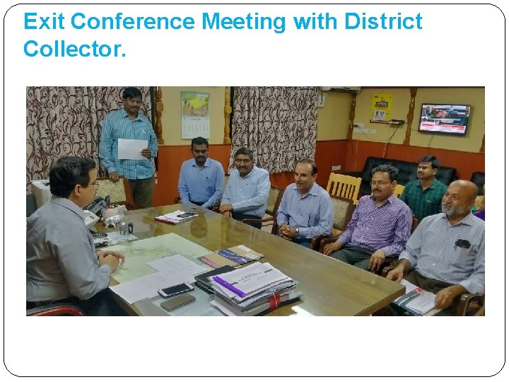 Exit Conference Meeting with District Collector. 