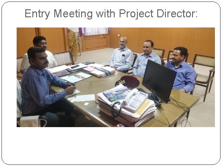 Entry Meeting with Project Director: 