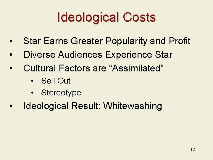 Ideological Costs • • • Star Earns Greater Popularity and Profit Diverse Audiences Experience