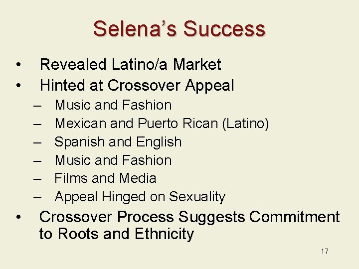 Selena’s Success • • Revealed Latino/a Market Hinted at Crossover Appeal – – –