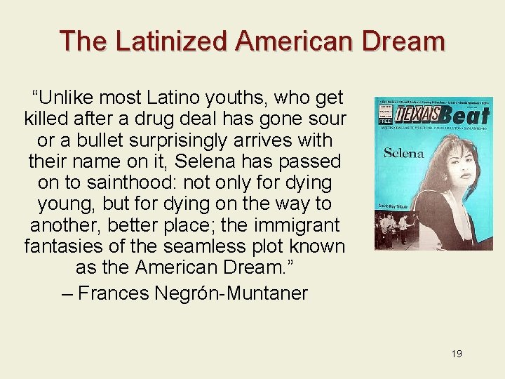 The Latinized American Dream “Unlike most Latino youths, who get killed after a drug