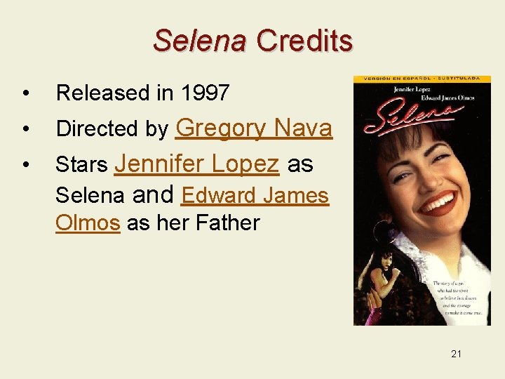 Selena Credits • Released in 1997 • Directed by Gregory Nava • Stars Jennifer