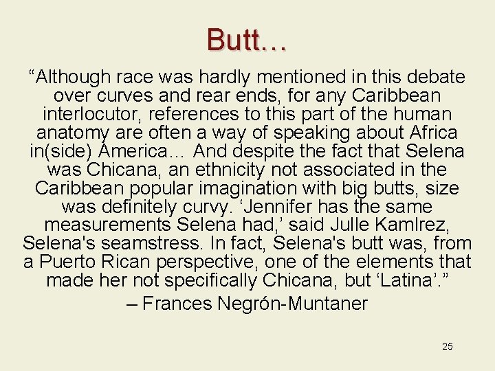 Butt… “Although race was hardly mentioned in this debate over curves and rear ends,