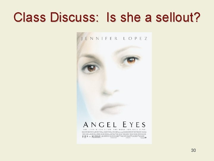 Class Discuss: Is she a sellout? 30 