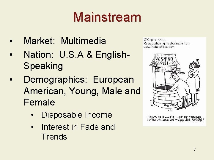 Mainstream • • • Market: Multimedia Nation: U. S. A & English. Speaking Demographics: