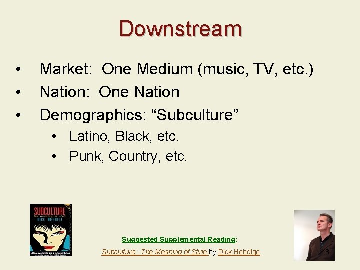 Downstream • • • Market: One Medium (music, TV, etc. ) Nation: One Nation