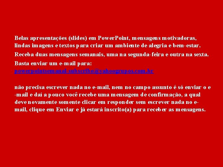 Belas apresentações (slides) em Power. Point, mensagens motivadoras, lindas imagens e textos para criar