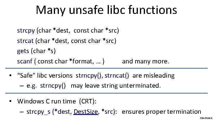 Many unsafe libc functions strcpy (char *dest, const char *src) strcat (char *dest, const