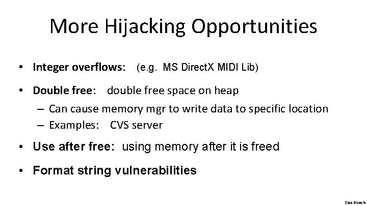 More Hijacking Opportunities • Integer overflows: (e. g. MS Direct. X MIDI Lib) •