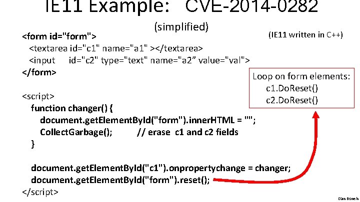 IE 11 Example: CVE-2014 -0282 (simplified) (IE 11 written in C++) <form id="form"> <textarea