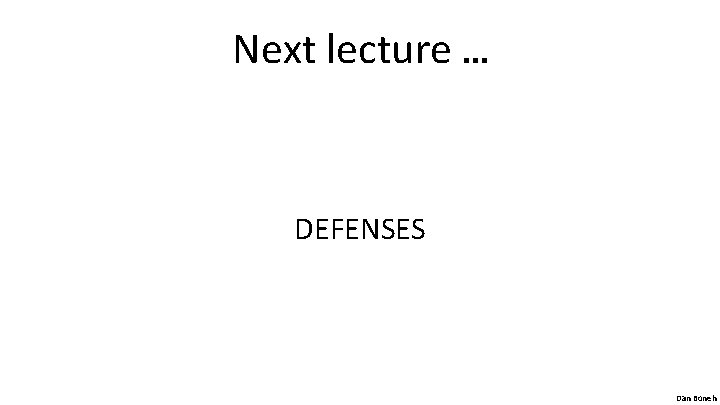 Next lecture … DEFENSES Dan Boneh 