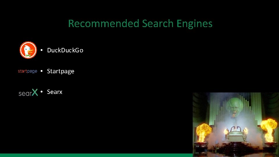 Recommended Search Engines • Duck. Go • Startpage • Searx 