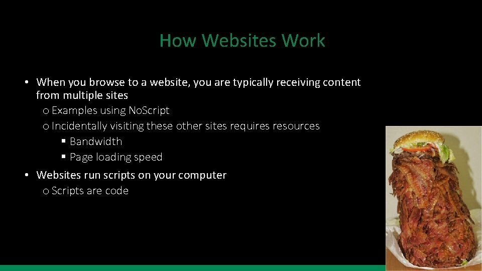 How Websites Work • When you browse to a website, you are typically receiving