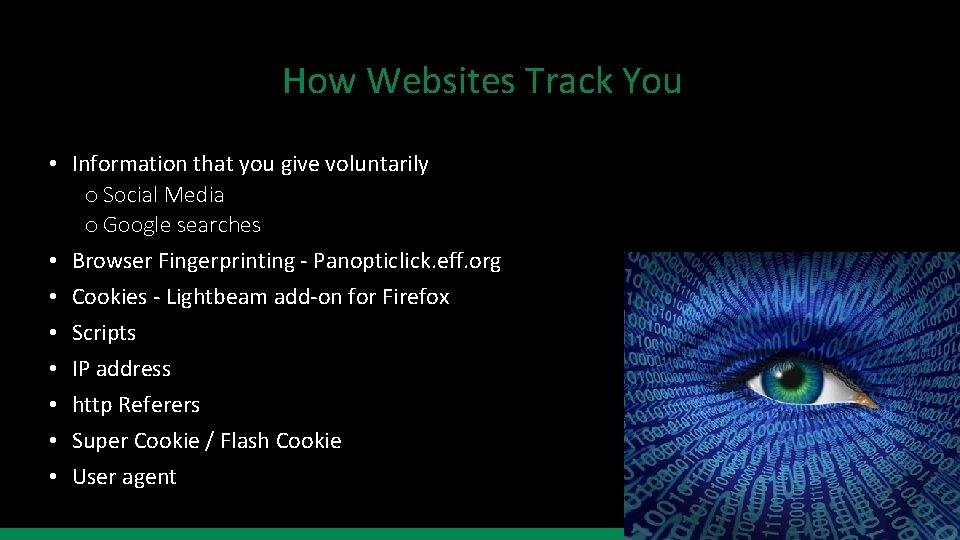 How Websites Track You • Information that you give voluntarily o Social Media o