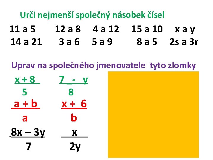 Urči nejmenší společný násobek čísel 11 a 5 14 a 21 12 a 8