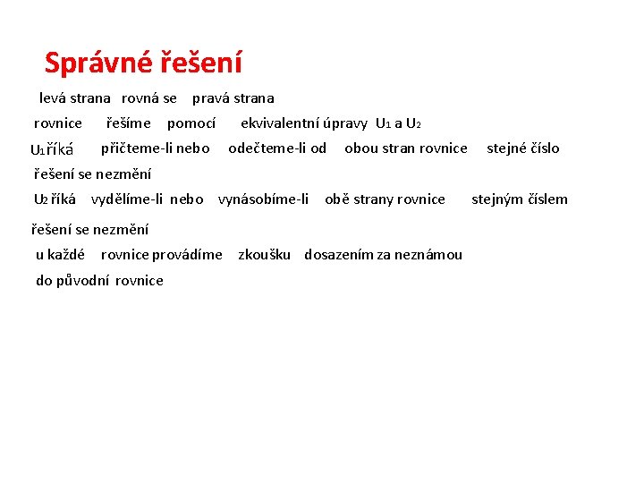 Správné řešení levá strana rovná se pravá strana rovnice řešíme pomocí přičteme-li nebo U