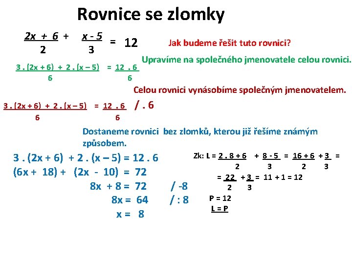 Rovnice se zlomky 2 x + 6 + 2 x-5 = 12 3 3.