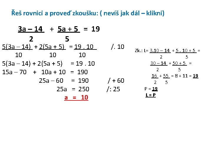 Řeš rovnici a proveď zkoušku: ( nevíš jak dál – klikni) 3 a –