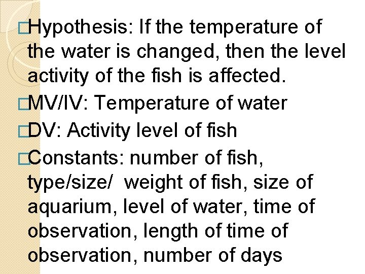 �Hypothesis: If the temperature of the water is changed, then the level activity of