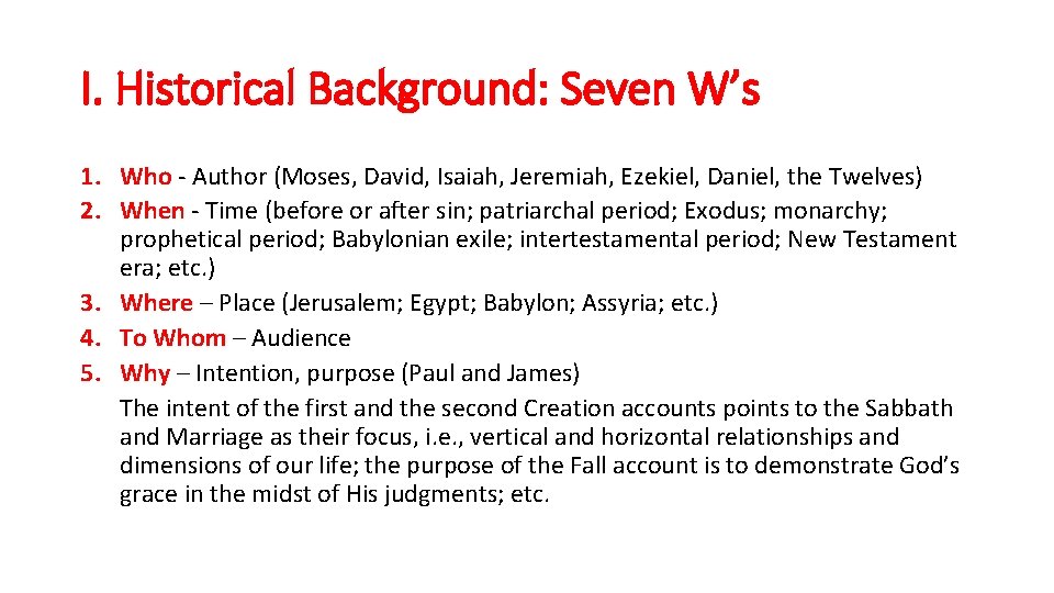 I. Historical Background: Seven W’s 1. Who - Author (Moses, David, Isaiah, Jeremiah, Ezekiel,