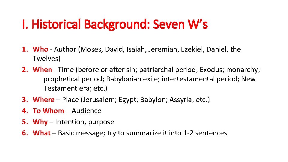 I. Historical Background: Seven W’s 1. Who - Author (Moses, David, Isaiah, Jeremiah, Ezekiel,