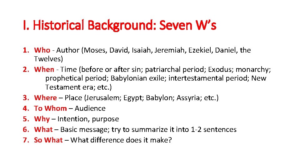 I. Historical Background: Seven W’s 1. Who - Author (Moses, David, Isaiah, Jeremiah, Ezekiel,