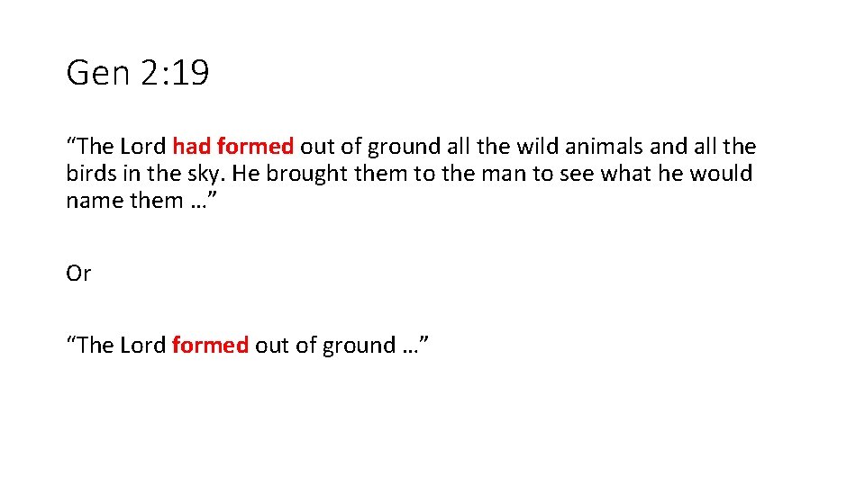 Gen 2: 19 “The Lord had formed out of ground all the wild animals