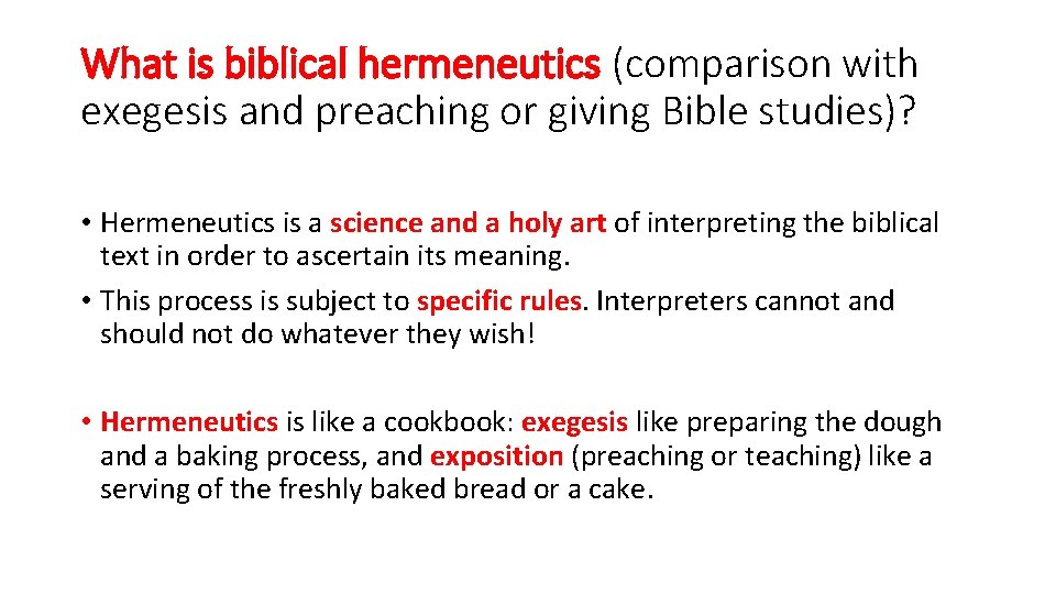 What is biblical hermeneutics (comparison with exegesis and preaching or giving Bible studies)? •