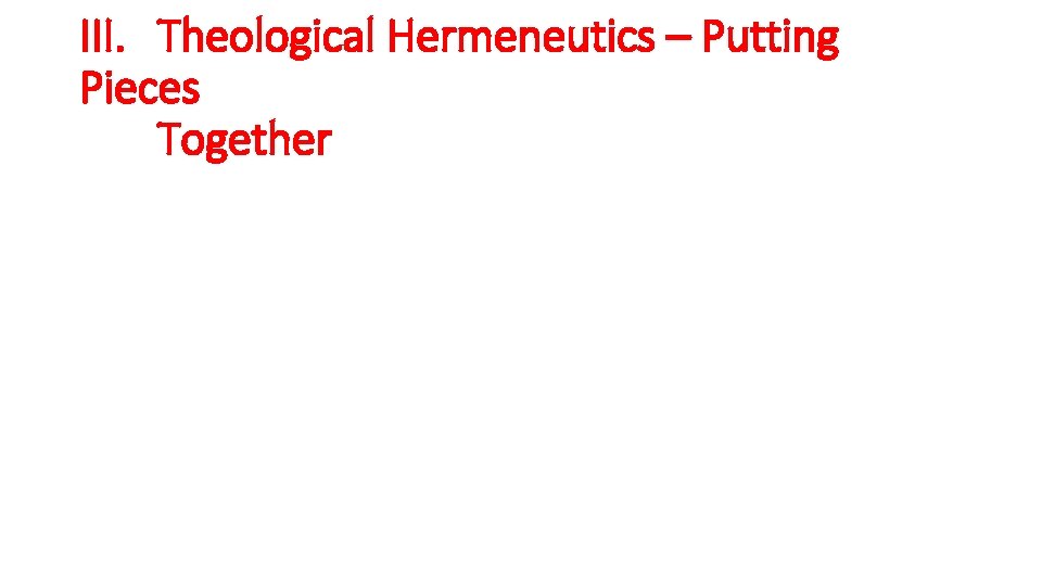 III. Theological Hermeneutics – Putting Pieces Together 