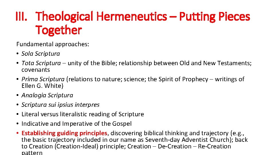 III. Theological Hermeneutics – Putting Pieces Together Fundamental approaches: • Sola Scriptura • Tota