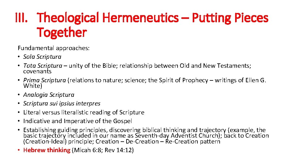 III. Theological Hermeneutics – Putting Pieces Together Fundamental approaches: • Sola Scriptura • Tota