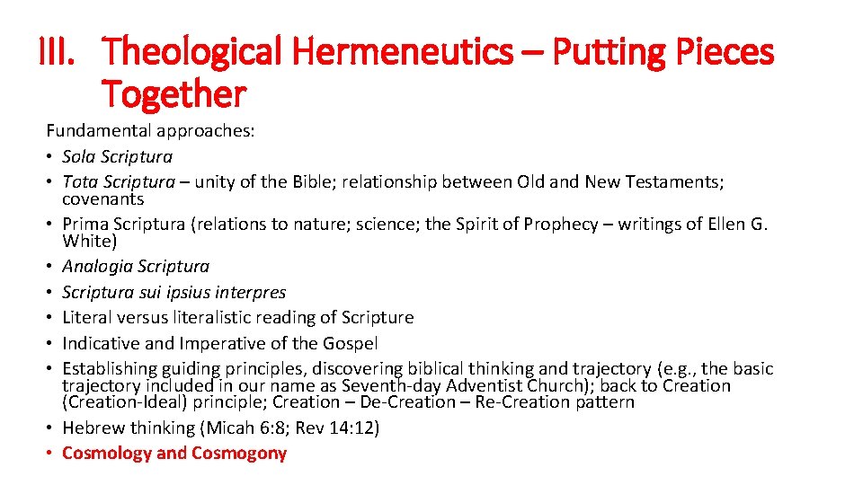 III. Theological Hermeneutics – Putting Pieces Together Fundamental approaches: • Sola Scriptura • Tota