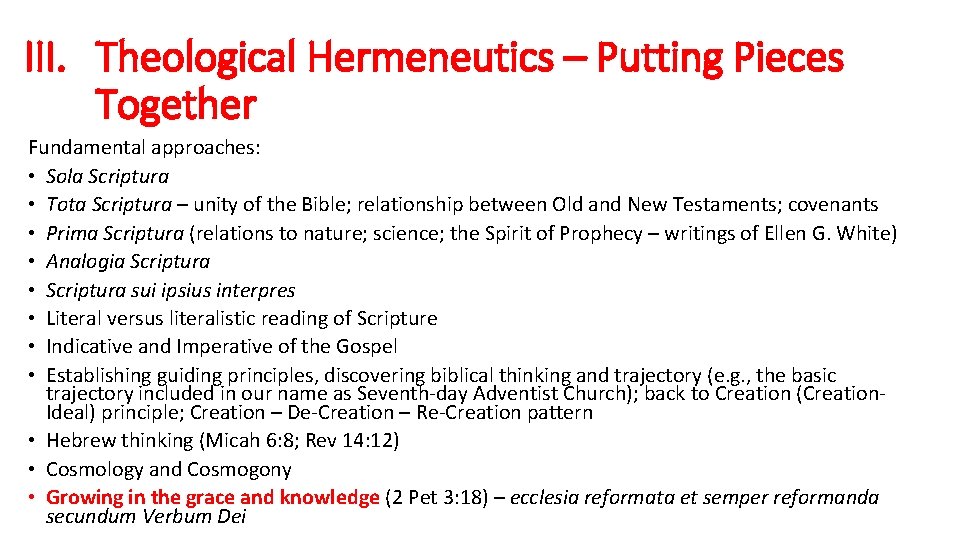 III. Theological Hermeneutics – Putting Pieces Together Fundamental approaches: • Sola Scriptura • Tota