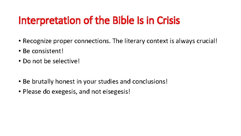 Interpretation of the Bible Is in Crisis • Recognize proper connections. The literary context