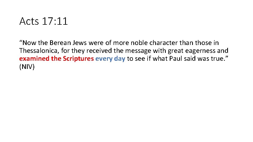 Acts 17: 11 “Now the Berean Jews were of more noble character than those
