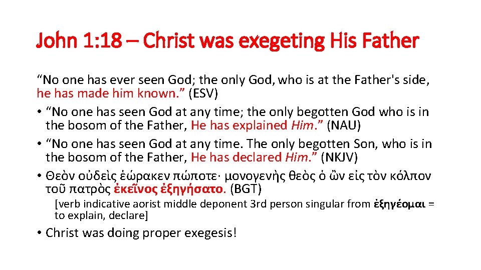 John 1: 18 – Christ was exegeting His Father “No one has ever seen