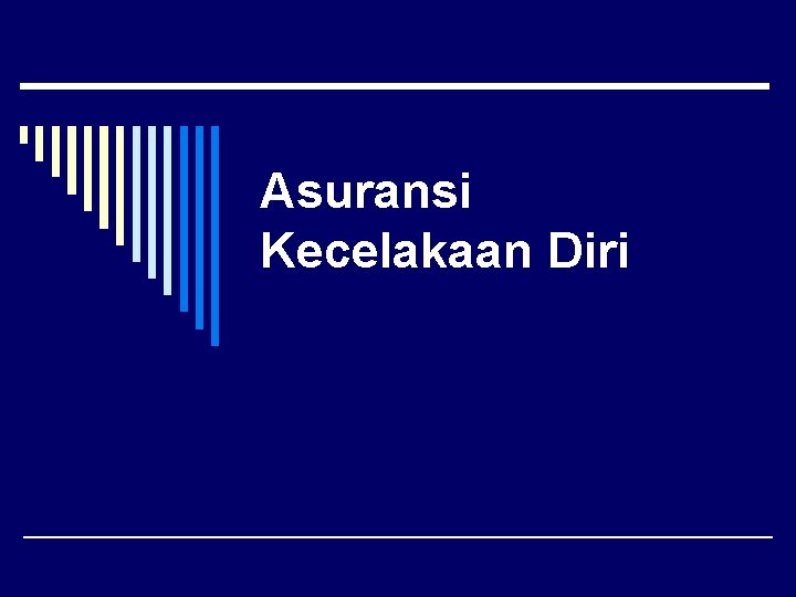 Asuransi Kecelakaan Diri O Asuransi Kecelakaan Diri Adalah