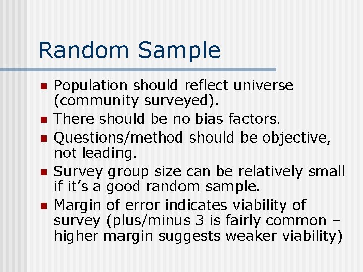 Random Sample n n n Population should reflect universe (community surveyed). There should be